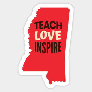 Mississippi Teacher Teach Love Inspire Sticker